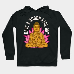 Cute Have a Buddhaful Day Buddhist Meditating Hoodie